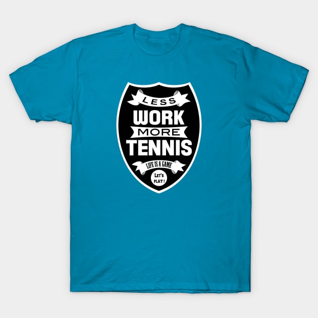 Less work More Tennis T-Shirt by wamtees